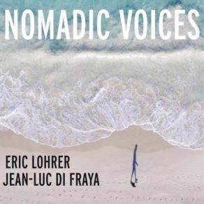 Download track The Call Of Distant Lands (Jean-Luc Di Fraja, ERIC LOHRER) Eric Löhrer, Jean-Luc Di Fraja