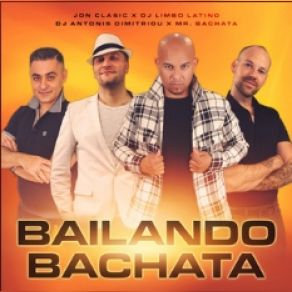 Download track Bailando Bachata MR. BACHATA, DJ ΑΝΤΩΝΗΣ ΔΗΜΗΤΡΙΟΥ, JON CLASIC, DJ LIMBO LATINO