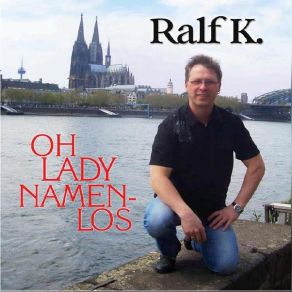 Download track OH LADY NAMENLOS (Kölscheversion; Radio Version) Ralf K