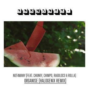 Download track Organise (Halogenix Remix) Rolla, Halogenix, Chimpo, Chunky, Ragoloco, Not4many