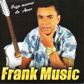 Download track Posso Morrer De Amor Frank Music