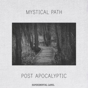 Download track Mystical Path Post-Apocalyptic