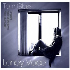 Download track Lonely Voice (Nick Muir Dub) Tom Glass