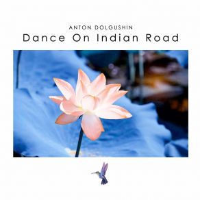 Download track Dance On Indian Road (Radio Edit) Anton Dolgushin