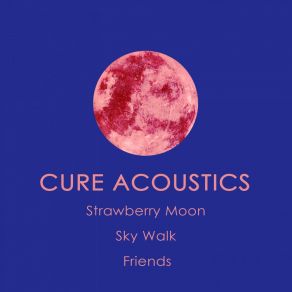 Download track Strawberry Moon Cure Acoustics