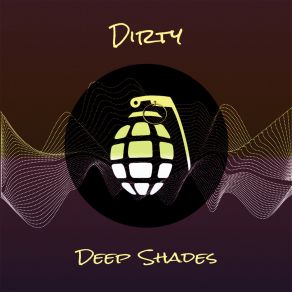 Download track Dirty (Original Mix) Deep Shades