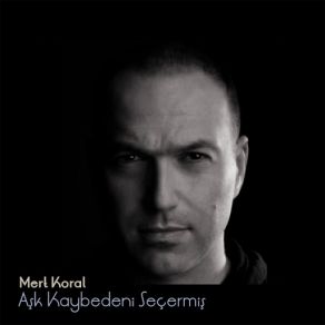 Download track Aşk Kaybedeni Seçermiş Mert Koral