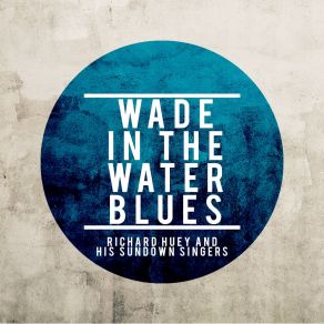 Download track Wade In The Water His Sundown Singers