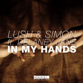 Download track In My Hands (Original Mix) Lush & Simon, Delaney Jane