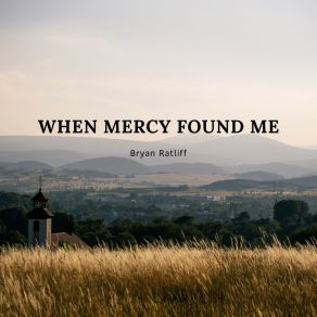 Download track When Mercy Found Me (Acoustic) One New Man