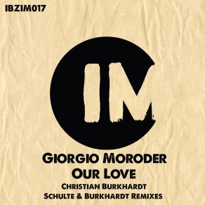 Download track Our Love (Schulte & Burkhardt, Christian Burkhardt Radio Remix) Giorgio MoroderChristian Burkhardt, Schulte, Burkhardt