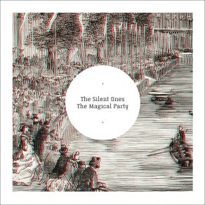 Download track The Magical Party (Ben Watts Aka Blakwood Mix) The Silent Ones