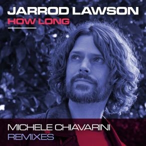 Download track How Long (Michele Chiavarini Deep House Mix) Jarrod Lawson