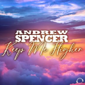 Download track Keep Me Higher Andrew Spencer