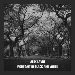 Download track Portrait In Black And White Alex Lavin