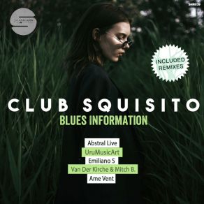 Download track Blues Information (Abstral Live Remix) Club SquisitoAbstral Live