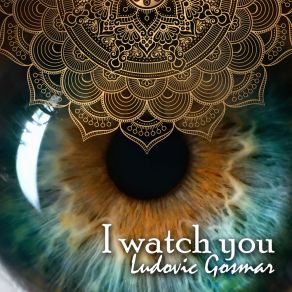 Download track I Watch You (Extended Mix) Ludovic Gosmar