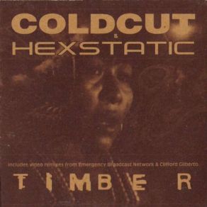 Download track Timber (Quant's Shaggy Dog Story) Hexstatic, Coldcut