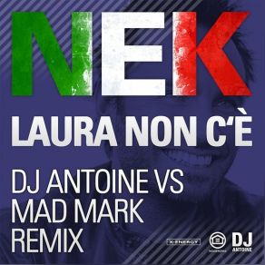 Download track Laura No Està (DJ Antoine Vs Mad Mark Remix) Nek, DJ Antoine