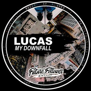 Download track My Downfall Lucas