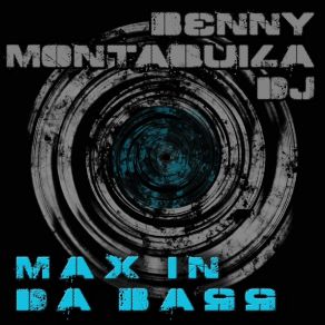 Download track Max In Da Bass Benny Montaquila DJ