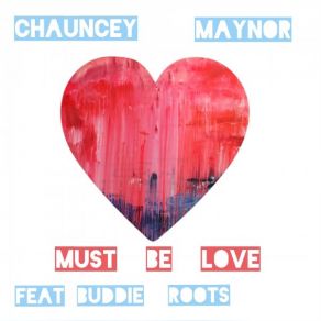 Download track Must Be Love Chauncey Maynor