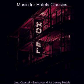 Download track Distinguished Music For Classy Hotels Music For Hotels Classics