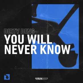 Download track You Will Never Know (Extended Mix) Dirty Dens