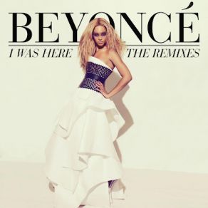 Download track I Was Here (Strictlove Beach House Club Mix) Beyoncé