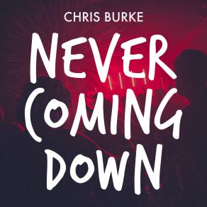 Download track Never Coming Down (Radio Edit) Chris Burke