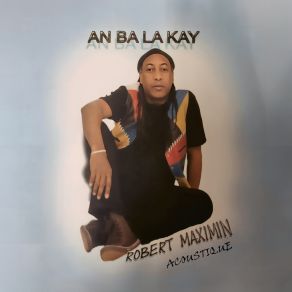 Download track Déchiré Robert Maximin