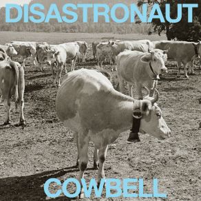 Download track Cowbell Disastronaut