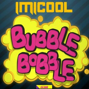 Download track Bubble Bobble (Extended Mix) Imicool