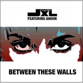 Download track Between These Walls (Single Edit) Anouk, Junkie XL