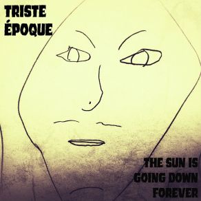 Download track The Man You Could Be Triste Époque