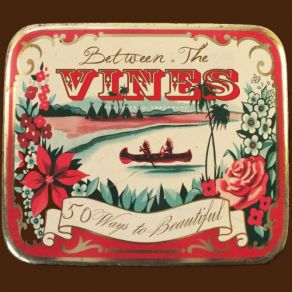 Download track 50 Ways To Beautiful Between The Vines