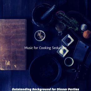 Download track Luxurious Ambience For Cooking Music For Cooking Seduction