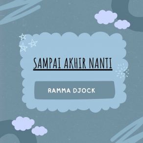 Download track Sampai Akhir Nanti RAMMA DJOCK