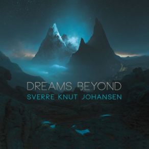 Download track Dreams Beyond Sverre Knut Johansen