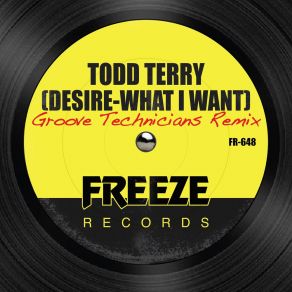 Download track Desire (What I Want) (Groove Technicians Remix Edit) Todd TerryGroove Technicians