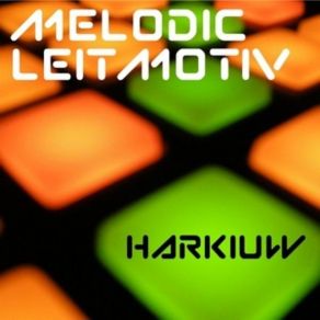 Download track Melodic Leitmotiv HARKIUW