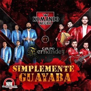 Download track Simplemente Guayaba (Grupo Fernandez) Komando NegroGrupo Fernandez