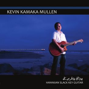 Download track Nani Kaua'i Kevin Kamaka Mullen