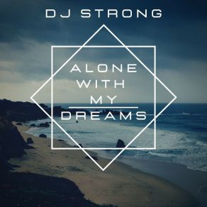 Download track Alone With My Dreams (Radio Edit) DJ Strong