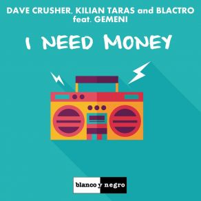 Download track I Need Money Dave Crusher | Kilian Taras | Blactro