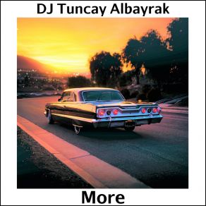 Download track More (Extended Mix) DJ Tuncay Albayrak