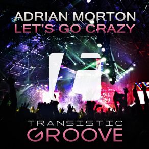 Download track Let's Go Crazy (Extended Mix) Adrian Morton