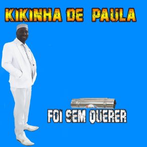 Download track Foi Sem Querer KIKINHA DE PAULA