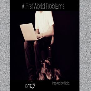 Download track # FirstWorldProblems Ditz