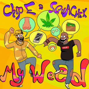 Download track My Weed (Chip's For Medicinal Use Only Mix) E-Chip